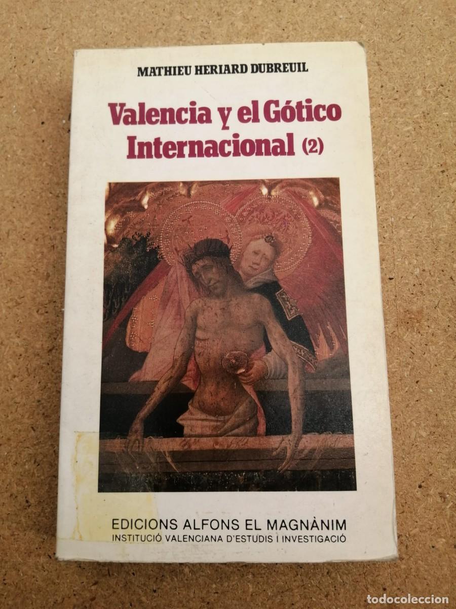 Libros de segunda mano: VALENCIA Y EL GOTICO INTERNACIONAL. VOLUMEN 2 (MATHIEU HERIARD DUBREUIL)