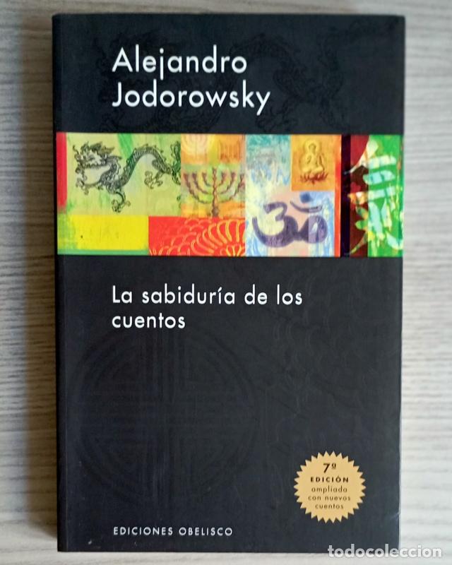 Libros de segunda mano: LA SABIDURIA DE LOS CUENTOS - ALEJANDRO JODOROWSKY - EDICIONES OBELISCO. 7&ordf; EDICIONAMPLIADA