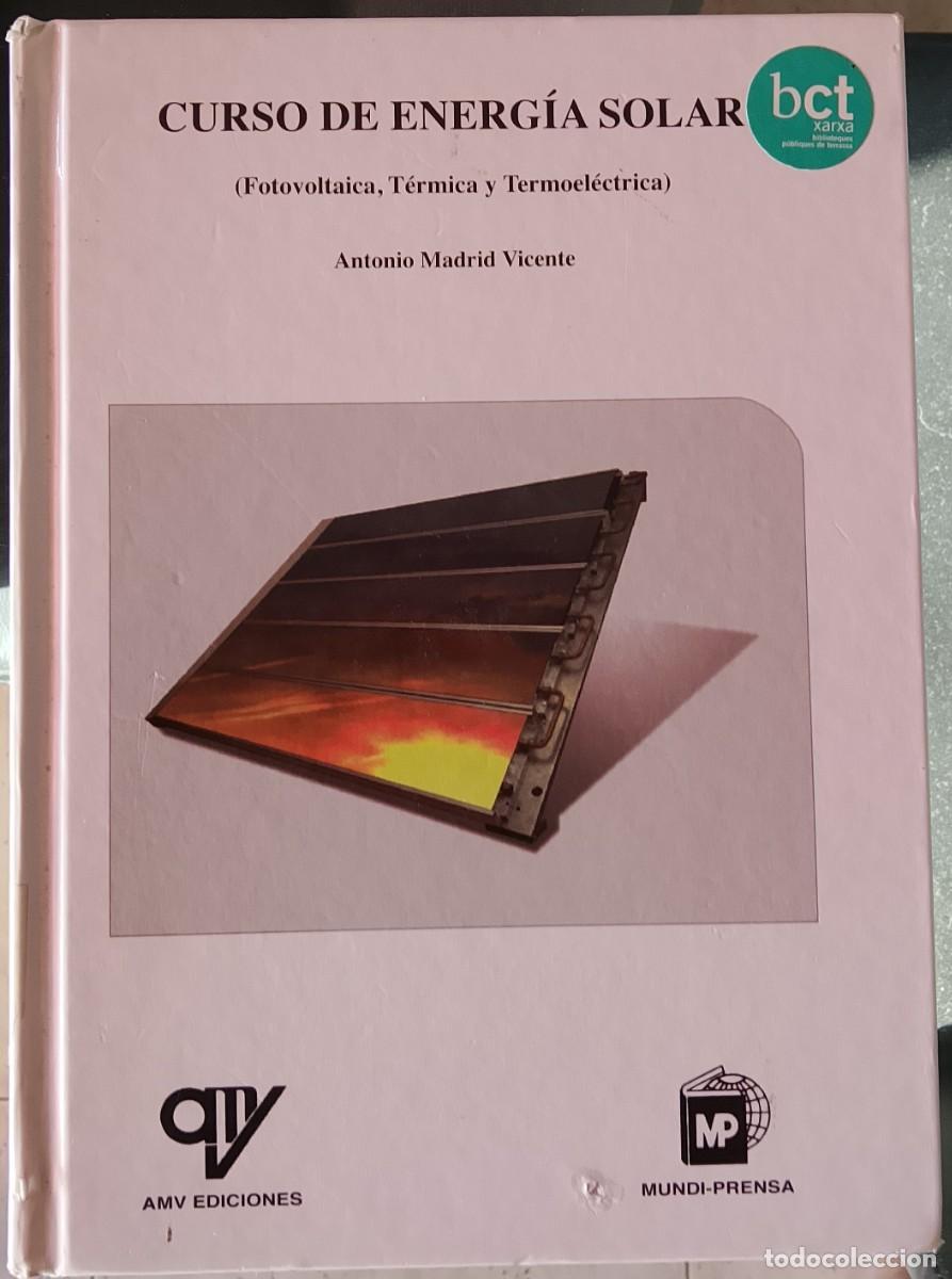 Libros de segunda mano: Curso de Energ&iacute;a Solar (Fotovoltaica, T&eacute;rmica y Termoel&eacute;ctrica). Antonio Madrid Vicente.