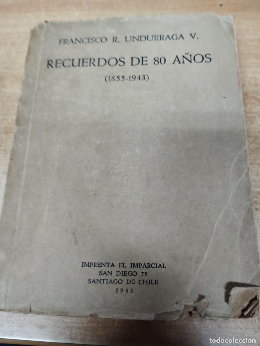 Libros de segunda mano: RECUERDO DE 80 A&Ntilde;OS (1855-1943), DE FRANCISCO R. UNDURRAGA V. A&Ntilde;O 1943