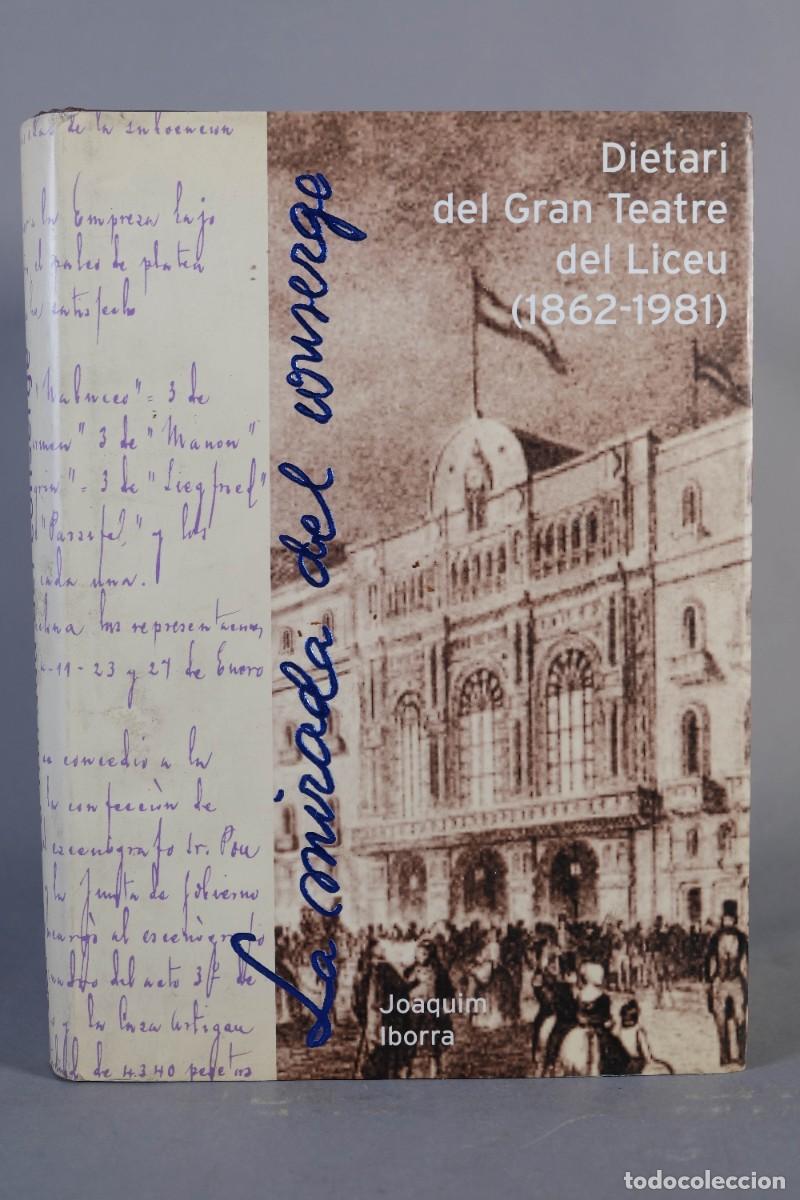 Libros de segunda mano: La mirada del consegre, Dietari del Gran Teatre del Liceu (1862-1981) - Joaquim Iborra