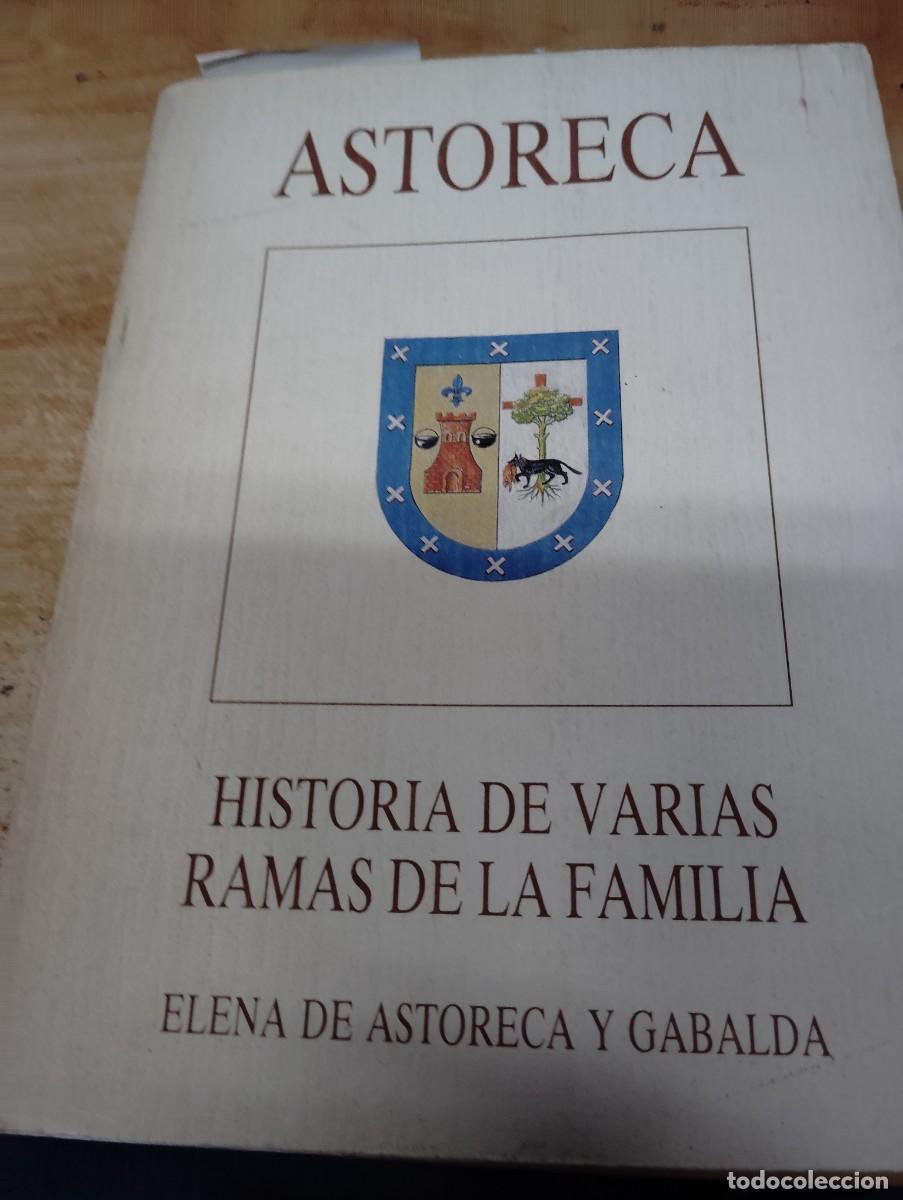 Libros de segunda mano: ASTORECA. HISTORIA DE VARIAS RAMAS DE LA FAMILIA. ELENA DE ASTORECA Y GABALDA.