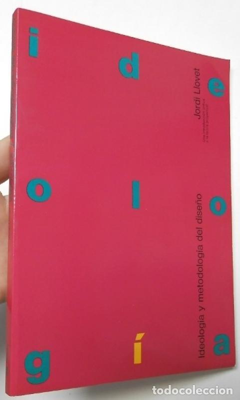 Libros de segunda mano: Ideolog&iacute;a y metodolog&iacute;a del dise&ntilde;o - Llovet, Jordi