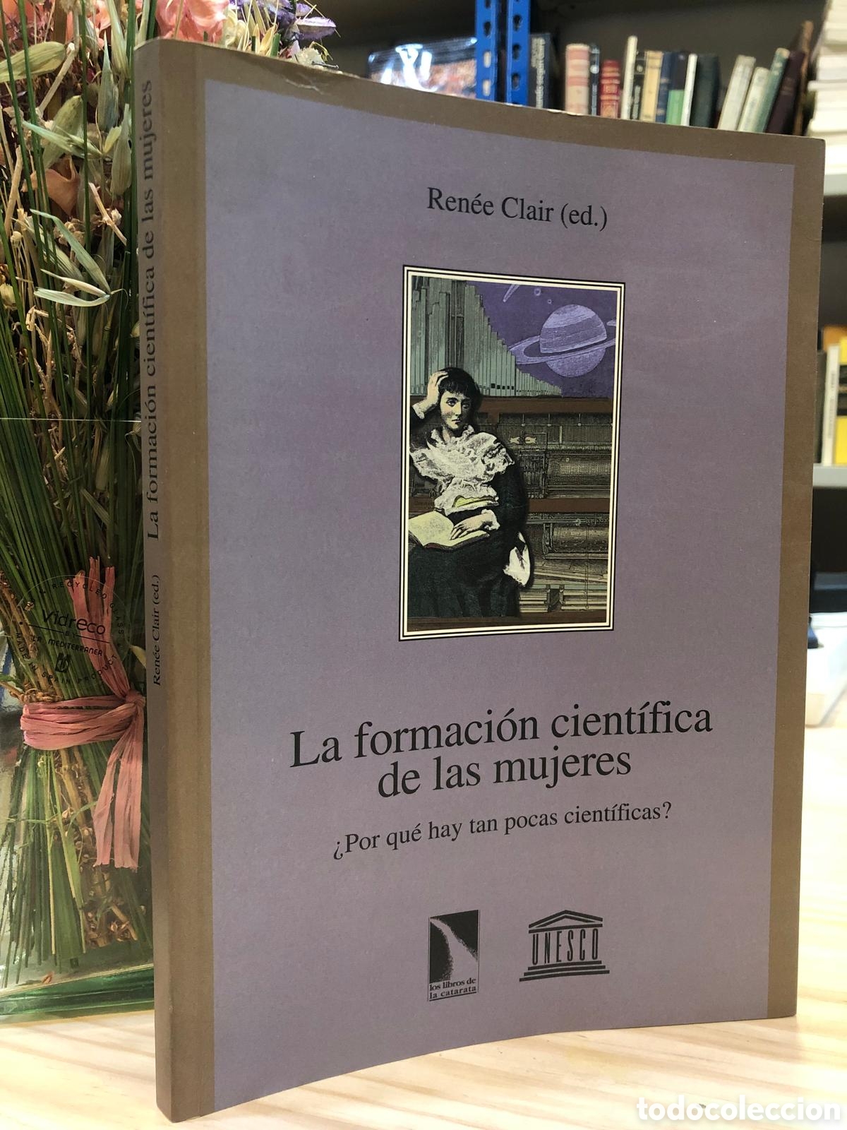 Livres d'occasion: La formacion cient&iacute;fica de las mujeres. &iquest;Por qu&eacute; hay tan pocas cient&iacute;ficas? - Ren&eacute;e Clair (Ed.)