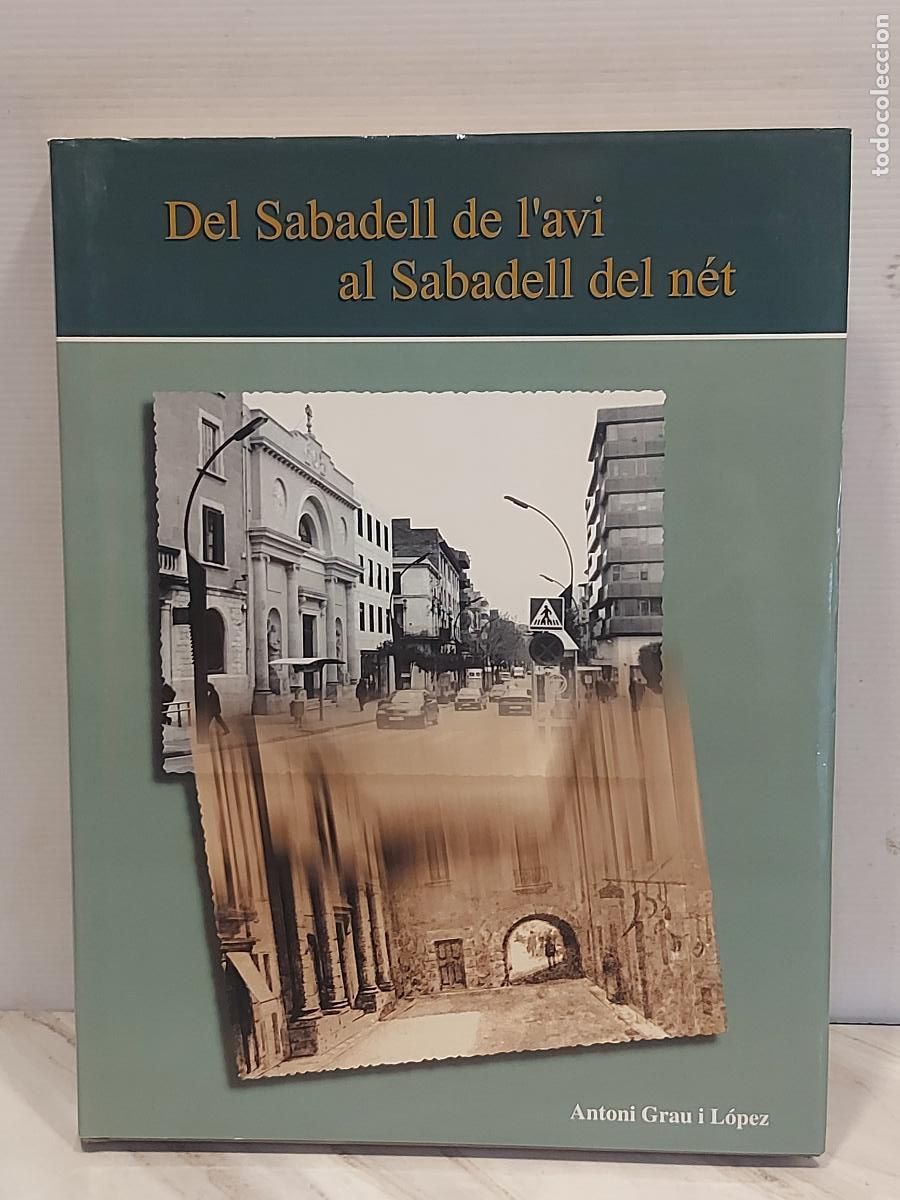 Libros de segunda mano: DEL SABADELL DE L&rsquo;AVI AL SABADELL DEL N&Eacute;T | ANTONI GRAU I L&Oacute;PEZ | FOTOGRAF&Iacute;AS