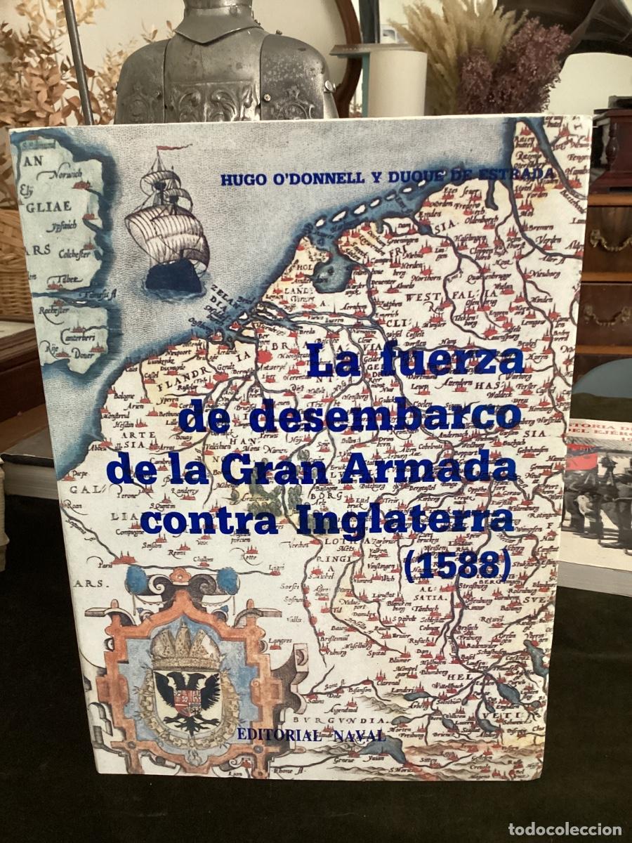 Libros de segunda mano: LA FUERZA DE DESEMBARCO DE LA GRAN ARMADA CONTRA INGLATERRA (1958). EDITORIAL NAVAL.