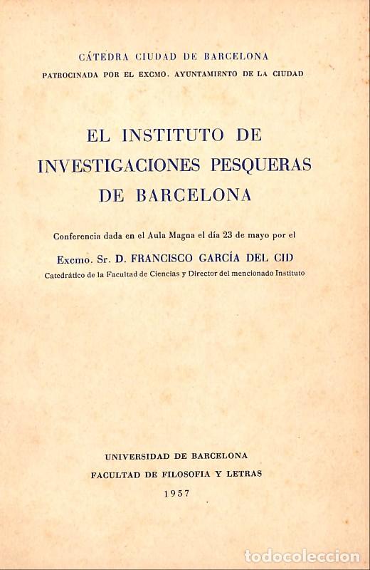 Libros de segunda mano: El Instituto de Investigaciones Pesqueras de Barcelona - Garcia del Cid - Fac. Filosof&iacute;a, UB - 1957