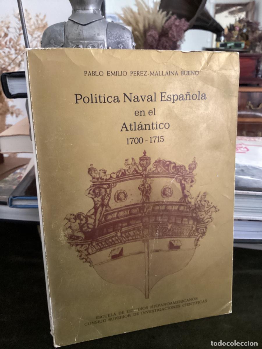 Libros de segunda mano: POL&Iacute;TICA NAVAL ESPA&Ntilde;OLA EN EL ATL&Aacute;NTICO 1700-1715.