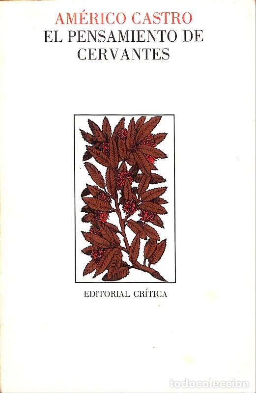 Libros de segunda mano: El Pensamiento de Cervantes - Am&eacute;rico Castro - Cr&iacute;tica - 1987, 1&ordf; ed. - Barcelona - Filolog&iacute;a, N&ordm;17