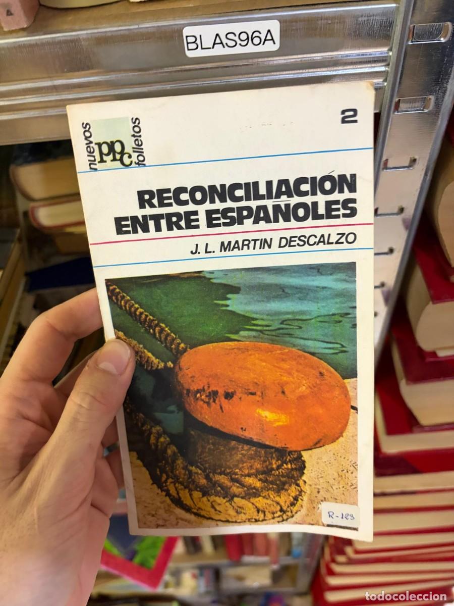 Libros de segunda mano: BLAS96A &ndash; Reconciliaci&oacute;n entre espa&ntilde;oles &ndash; Jos&eacute; Luis Mart&iacute;n Descalzo &ndash; PPC.