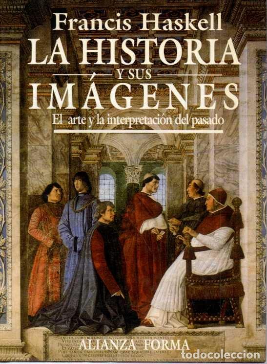 Second hand books: LA HISTORIA Y SUS IM&Aacute;GENES. EL ARTE Y LA INTERPRETACION DEL PASADO. - HASKELL, Francis.