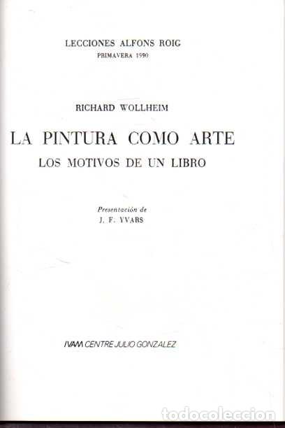 Libros de segunda mano: LA PINTURA COMO ARTE. LOS MOTIVOS DE UN LIBRO. - WOLLHEIM, Richard.