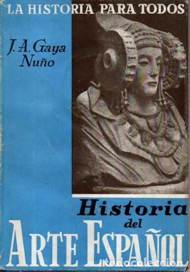 Libros de segunda mano: HISTORIA DEL ARTE ESPA&Ntilde;OL. - GAYA NU&Ntilde;O, J. A.