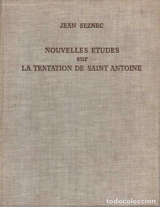 Libros de segunda mano: NOUVELLES ETUDES SUR LA TENTATION DE SAINT ANTOINE. - SEZNEC, Jean.