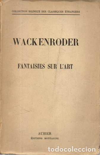 Libros de segunda mano: FANTAISIES SUR L'ART PARA UN RELIGIEUX AMI DE L'ART. - WACKENRODER.