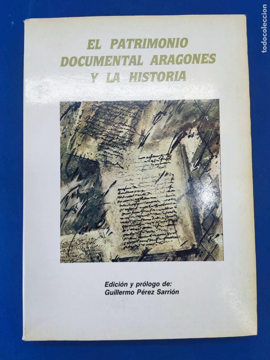 Libros de segunda mano: EL PATRIMONIO DOCUMENTAL ARAGONES Y LA HISTORIA / GUILLERMO P&Eacute;REZ SARI&Oacute;N / 1986