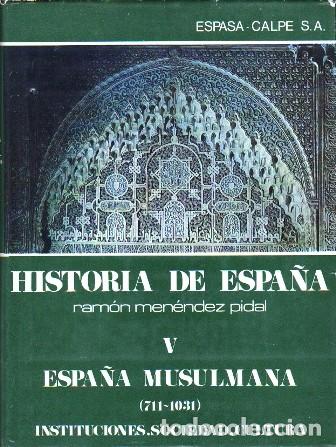 Libros de segunda mano: HISTORIA DE ESPA&Ntilde;A TOMO V ESPA&Ntilde;A MUSULMANA 711-1031 INSTITUCIONES, SOCIEDAD, CULTURA - A-HE-1383