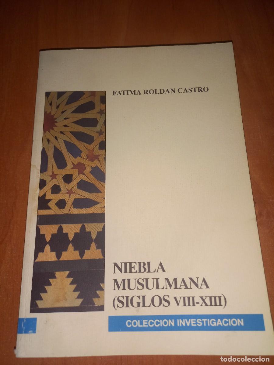 Libros de segunda mano: NIEBLA MUSULMANA SIGLOS VIII - XIII , FATIMA ROLDAN CASTRO , HUELVA