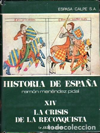 Libros de segunda mano: HISTORIA DE ESPA&Ntilde;A TOMO XIV - LA CRISIS DE LA RECONQUISTA 1350-1410 - MENENDEZ PIDAL, R. - A-HE-1384