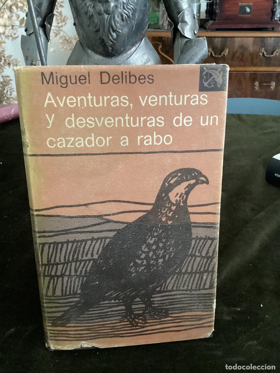 Libros de segunda mano: AVENTURAS, VENTURAS Y DESVENTURAS DE UN CAZADOR A RABO. MIGUEL DELIBES. EDICIONES DESTINO 1977 (1&ordf; E