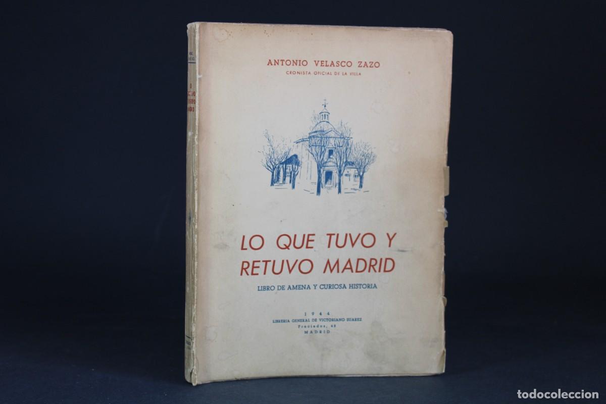 Libros de segunda mano: LO QUE TUVO Y RETUVO MADRID / ANTONIO VELASCO ZAZO