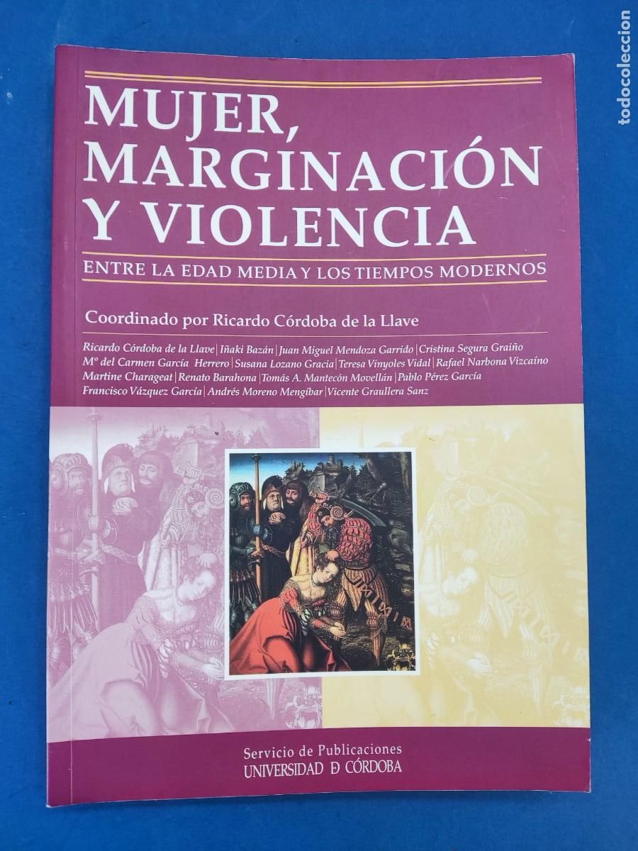 Libros de segunda mano: MUJER, MARG&Iacute;NACION Y VIOLENCIA, ENTRE LA EDAD MEDIA / RICARDO C&Oacute;RDOBA DE LA LLAVE / 2006