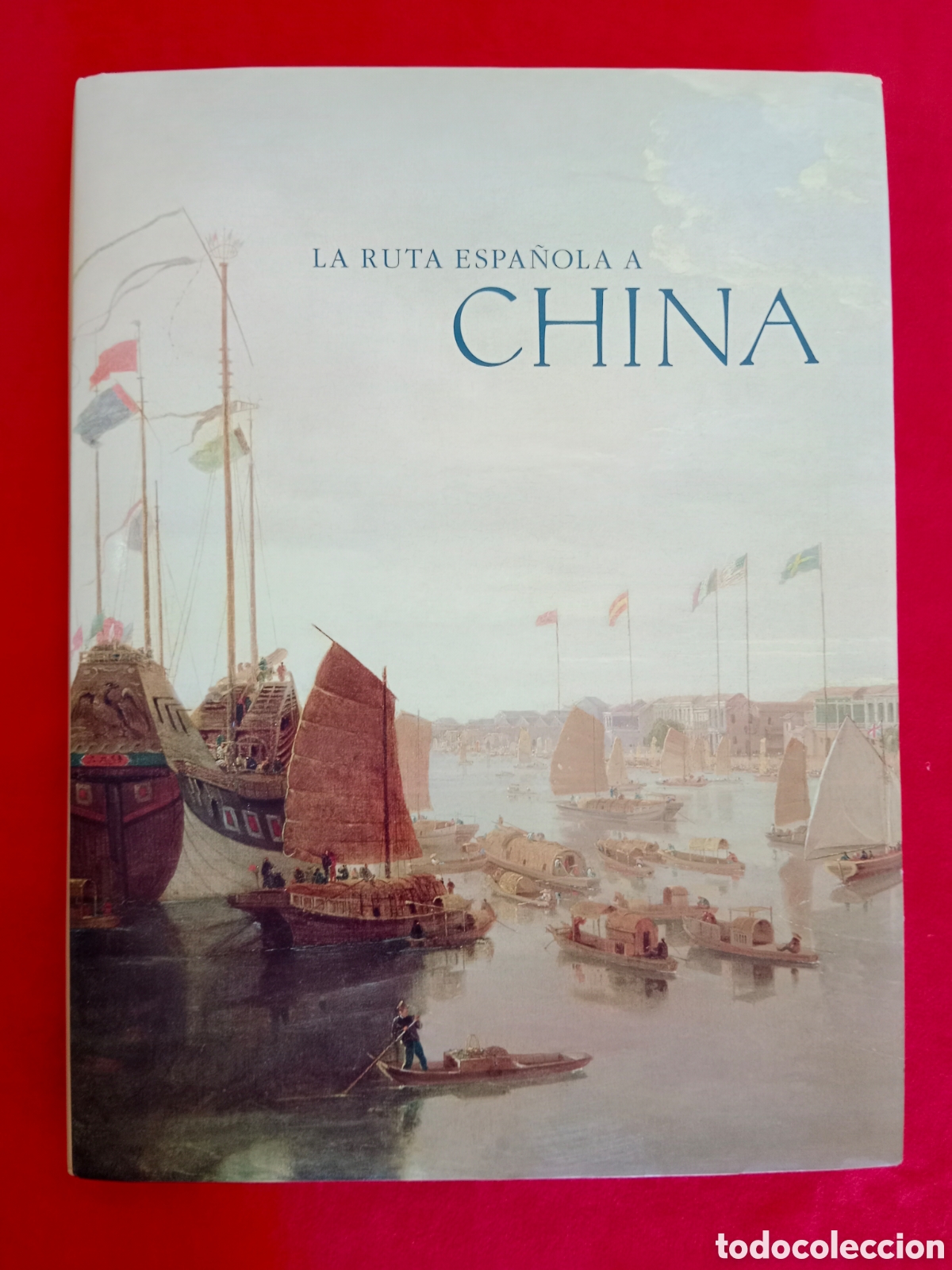 Libros de segunda mano: LA RUTA ESPA&Ntilde;OLA A CHINA, MART&Iacute;NEZ-SHAW Y MARINA ALFONSO MOLA