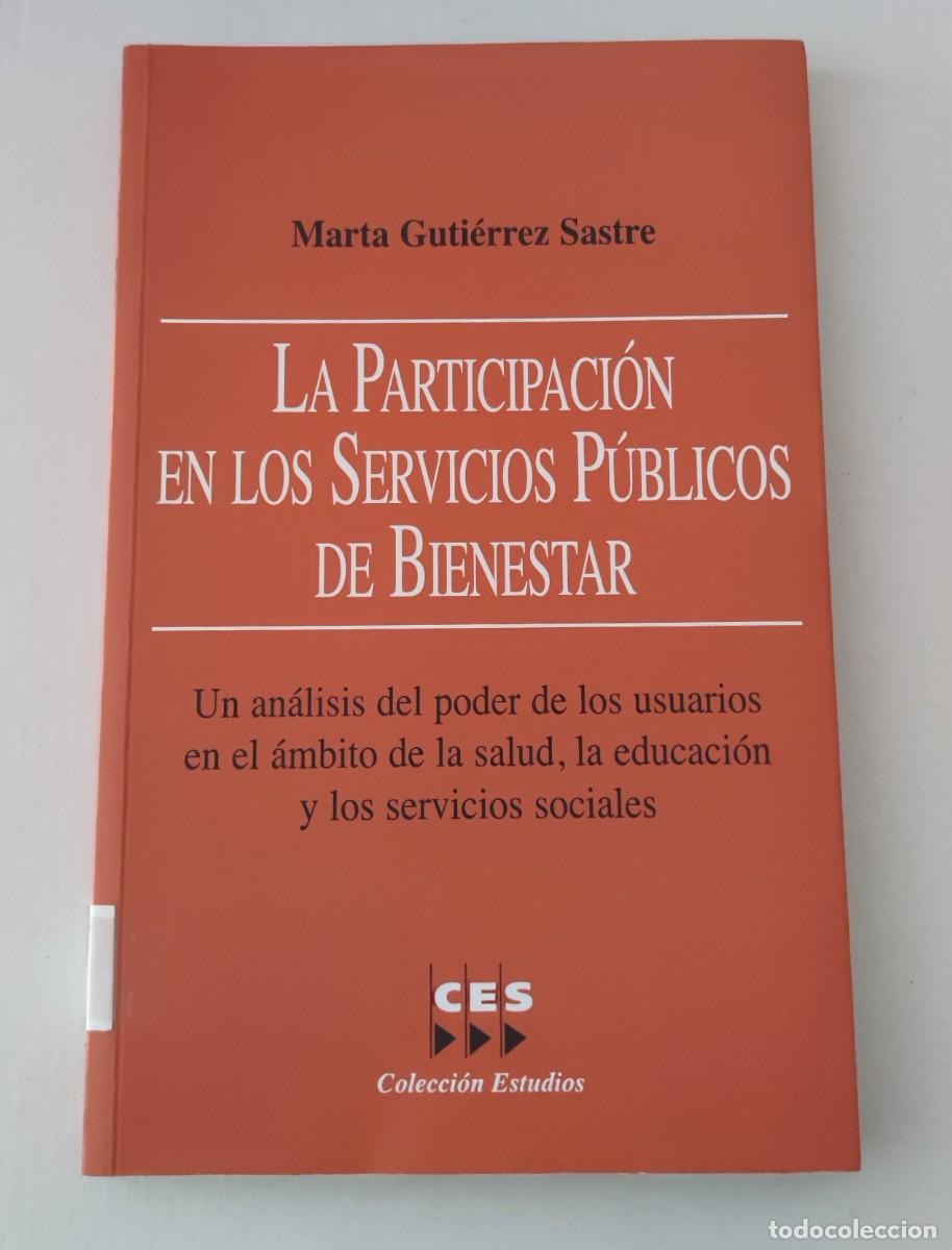 Libros de segunda mano: LA PARTICIPACI&Oacute;N EN LOS SERVICIOS P&Uacute;BLICOS DE BIENESTAR - MARTA GUTI&Eacute;RREZ SASTRE