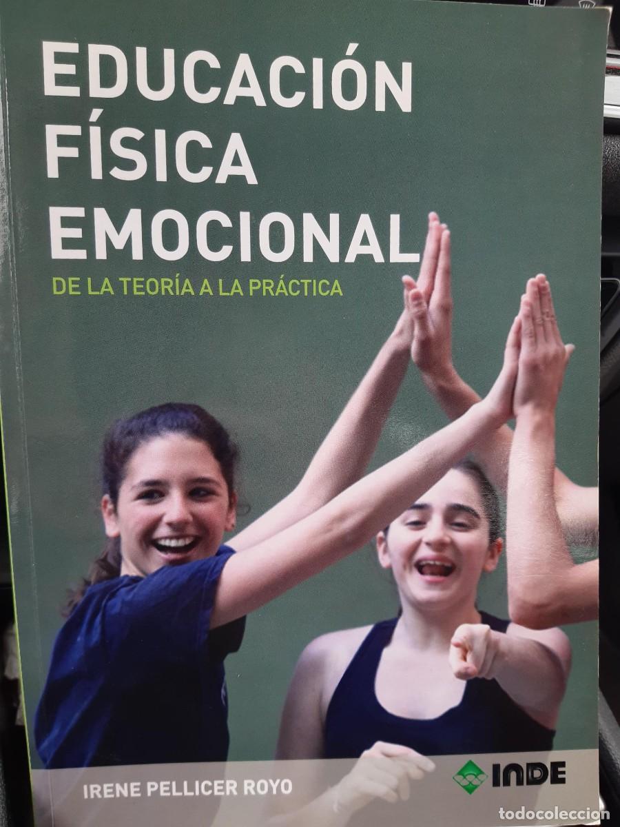 Libros de segunda mano: EDUCACION FISICA EMOCIONAL - PELLICER ROYO, IRENE DE LA TEORIA A LA PRACTICA