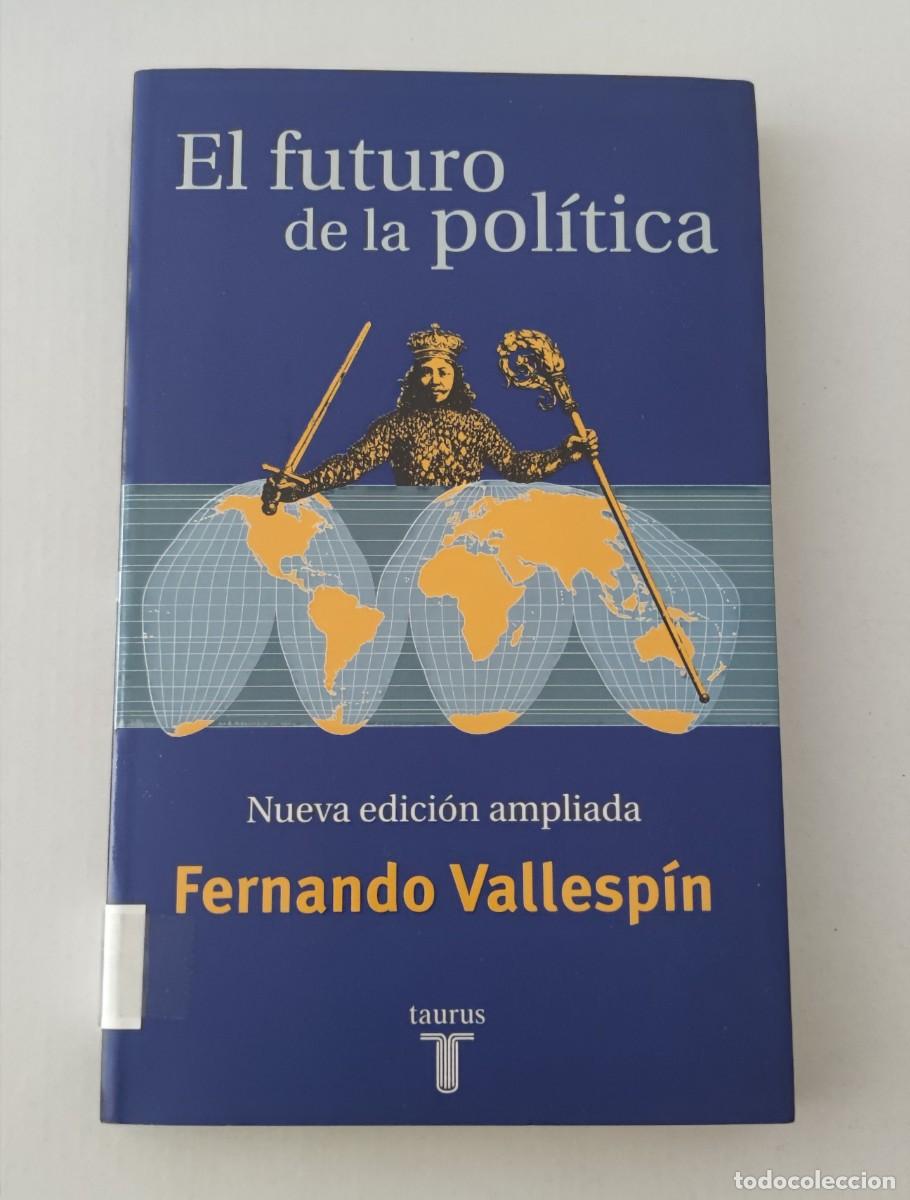 Libros de segunda mano: EL FUTURO DE LA POL&Iacute;TICA - FERNANDO VALLESP&Iacute;N