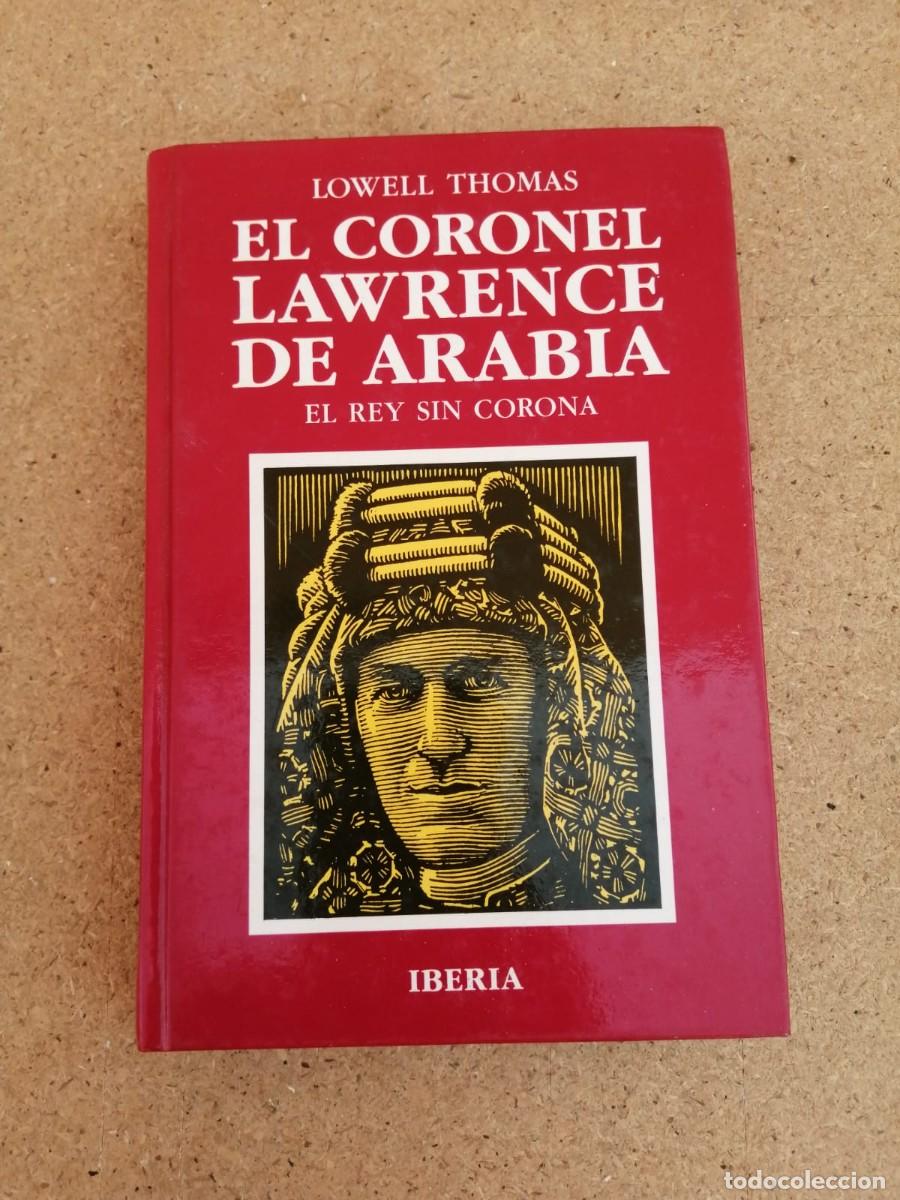 Libros de segunda mano: EL CORONEL LAWRENCE DE ARABIA, EL REY SIN CORONA (LOWELL THOMAS) - Foto 1