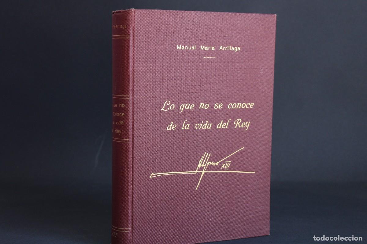 Libros de segunda mano: LO QUE NO SE CONOCE DE LA VIDA DEL REY / MANUEL MARIA ARRILLAGA 1955