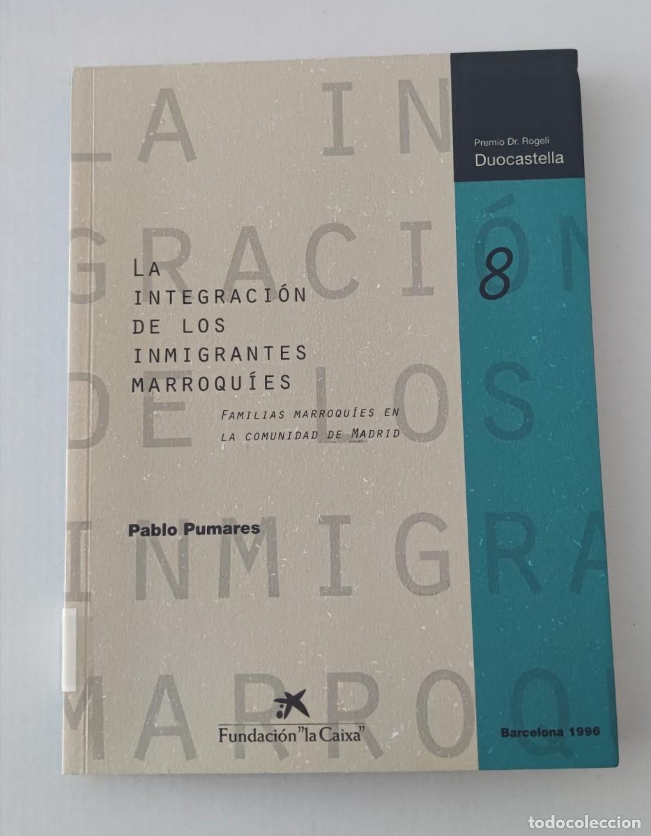 Libros de segunda mano: LA INTEGRACI&Oacute;N DE LOS INMIGRANTES MARROQU&Iacute;ES - PABLO PUMARES