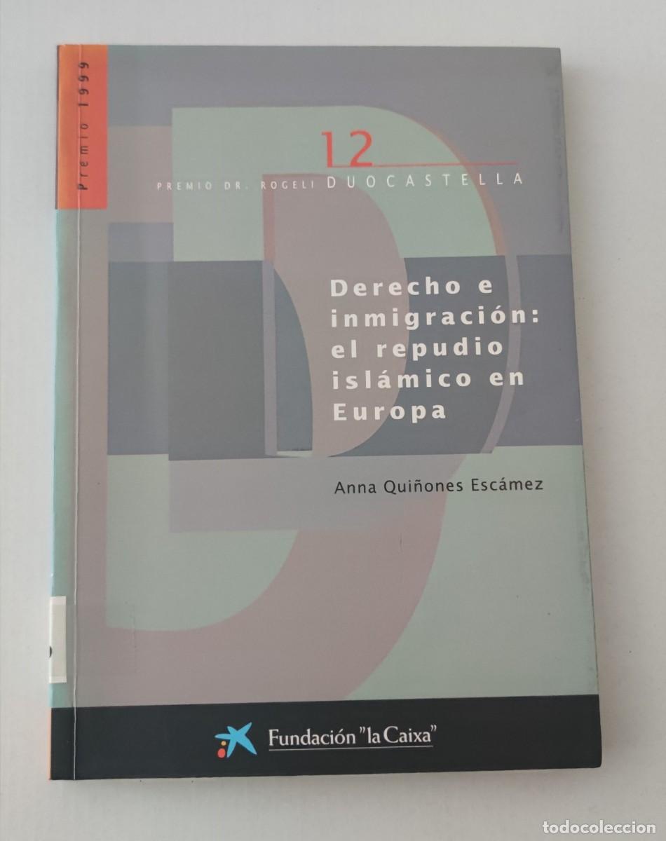 Libros de segunda mano: DERECHO E INMIGRACI&Oacute;N: EL REPUDIO ISL&Aacute;MICO EN EUROPA - ANNA QUI&Ntilde;ONES ESC&Aacute;MEZ