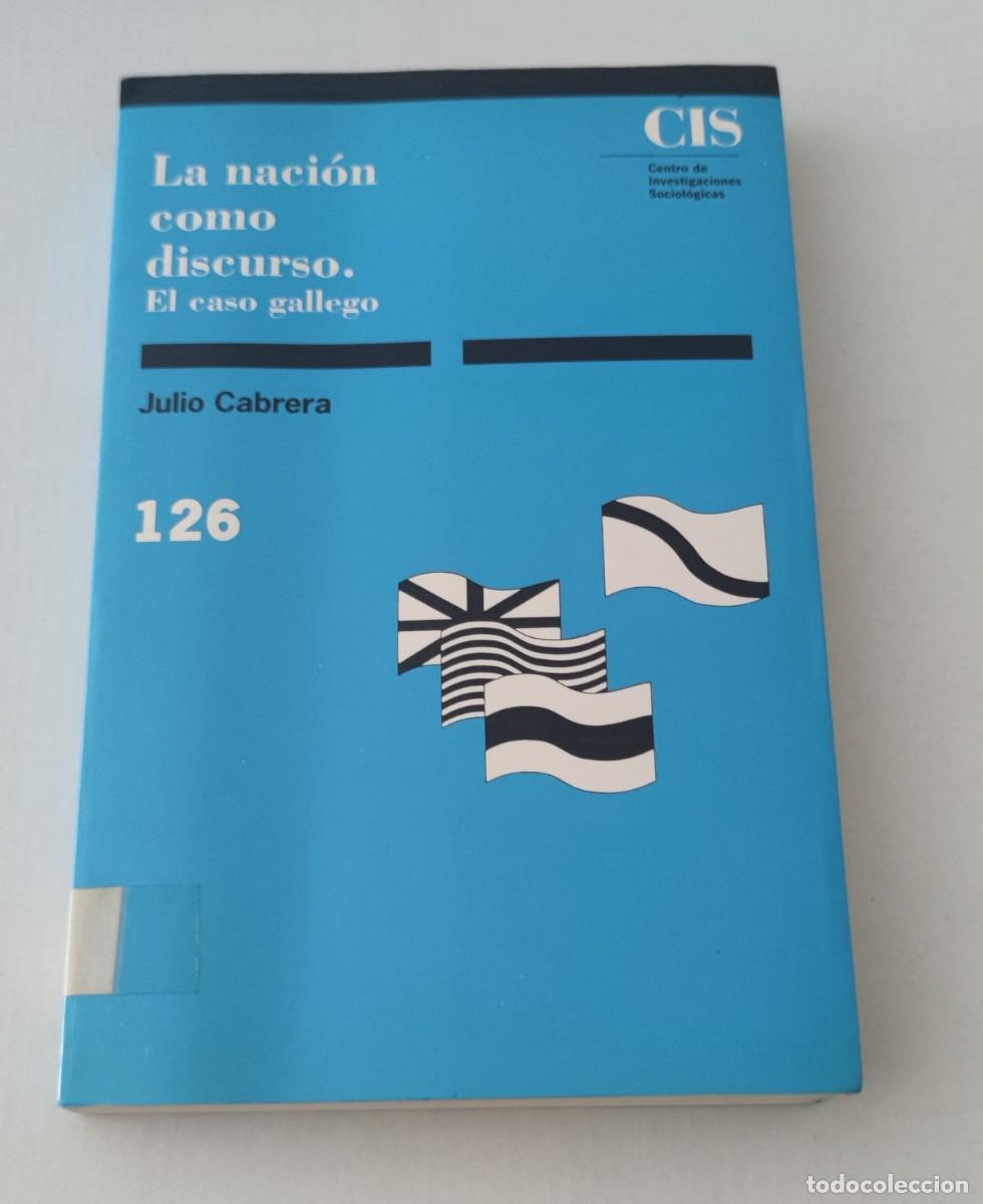 Libros de segunda mano: LA NACI&Oacute;N COMO DISCURSO - EL CASO GALLEGO - JULIO CABRERA