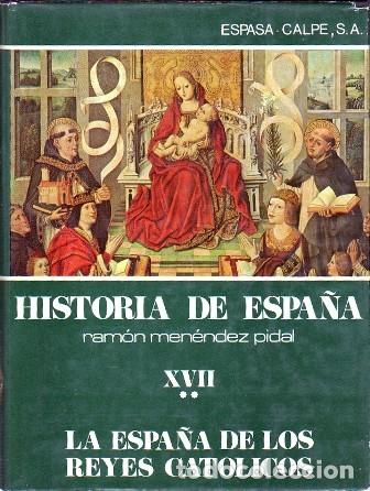 Libros de segunda mano: H&ordf; ESPA&Ntilde;A, TOMO XVII VOL. 2 LA ESPA&Ntilde;A DE LOS REYES CATOLICOS 1474-1516 - MEN&Eacute;NDEZ PIDAL- A-HE-1385