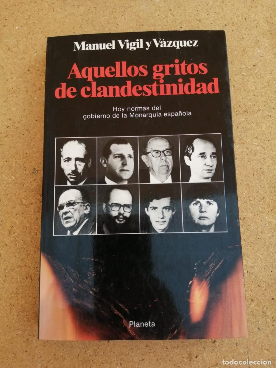 Libros de segunda mano: AQUELLOS GRITOS DE CLANDESTINIDAD (MANUEL VIGIL Y VAZQUEZ)