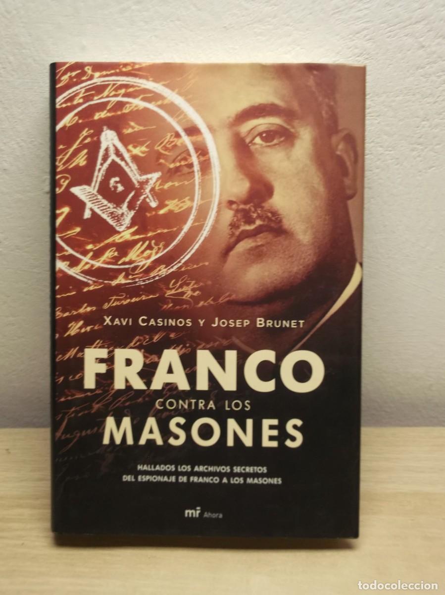 Libros de segunda mano: Franco contra los masones: Hallados archivos secretos espionaje Franco a masones: 1edicion Tapa dura