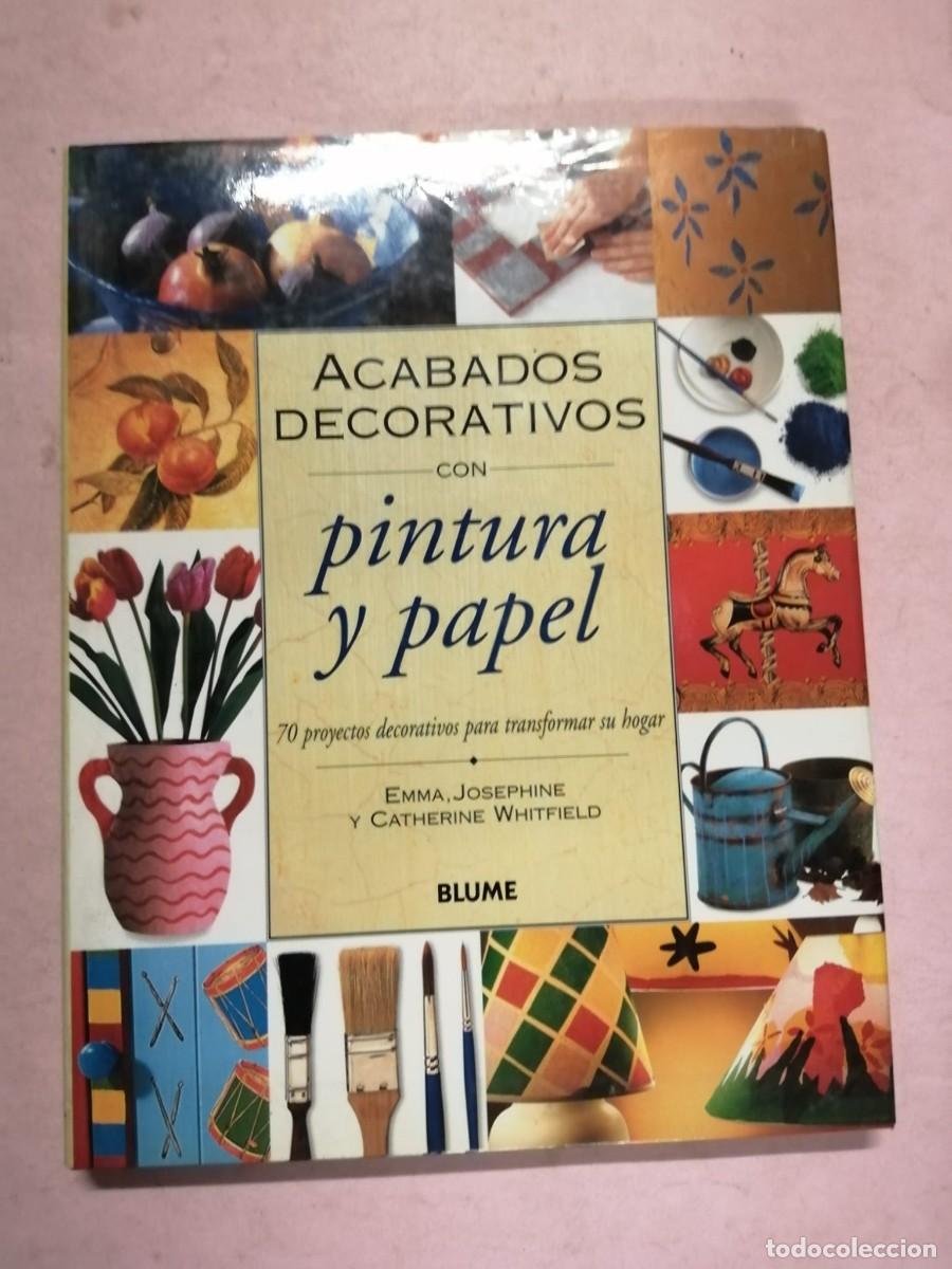 Libros de segunda mano: ACABADOS DECORATIVOS CON PINTURA Y PAPEL (EMMA JOSEPHINE - CATHERINE WHITFIELD)