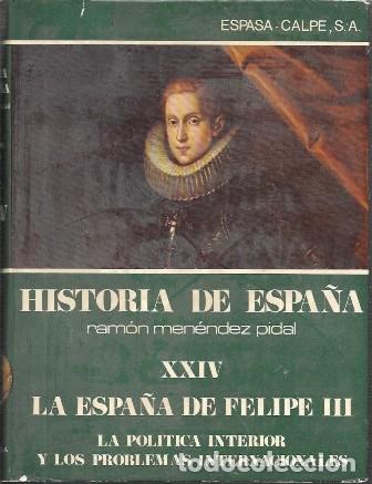 Libros de segunda mano: TOMO XXIV LA ESPA&Ntilde;A DE FELIPE III LA POLITICA INTERIOR Y PROBLEMAS INTERNACIONALES - A-HE-1387