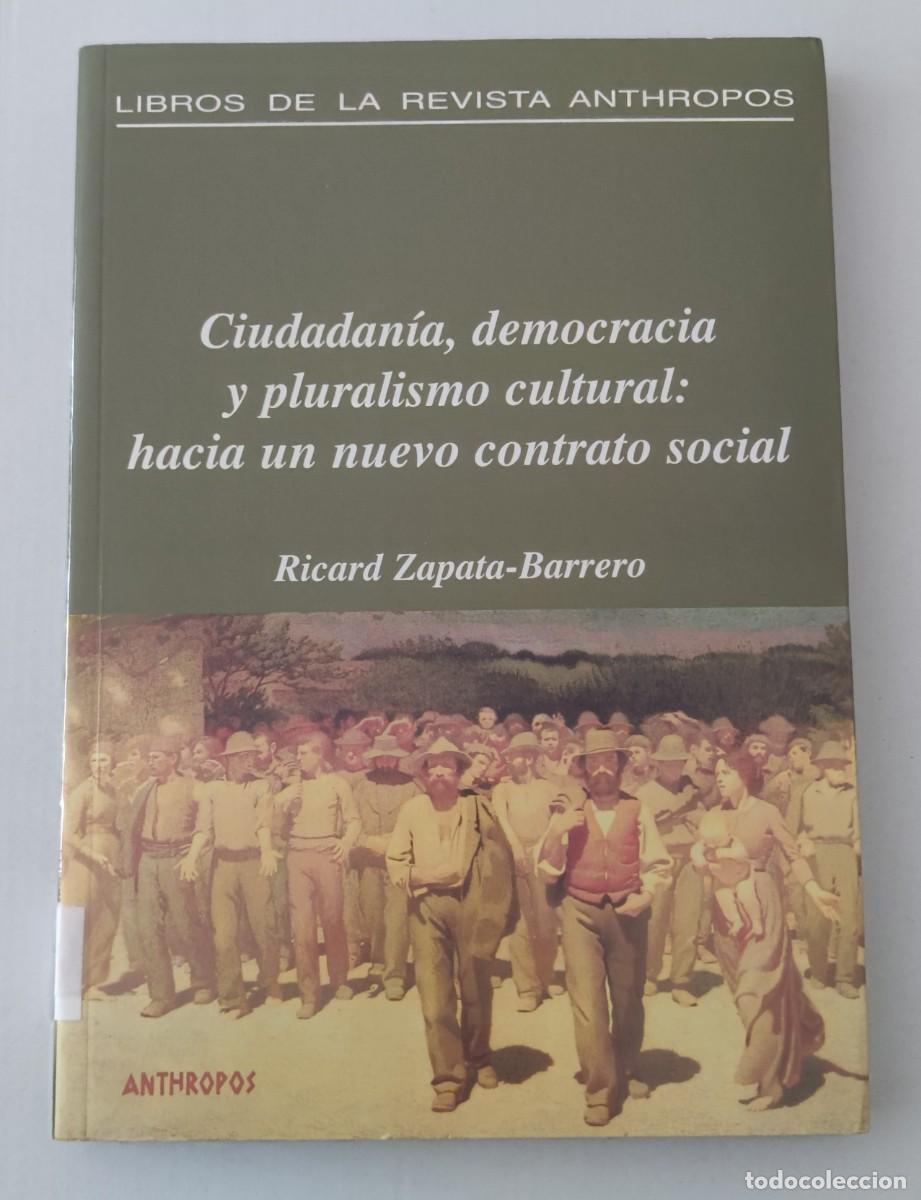 Libros de segunda mano: CIUDADAN&Iacute;A, DEMOCRACIA Y PLURALISMO CULTURAL: HACIA UN NUEVO CONTRATO SOCIAL - RICARD ZAPATA-BARRERO