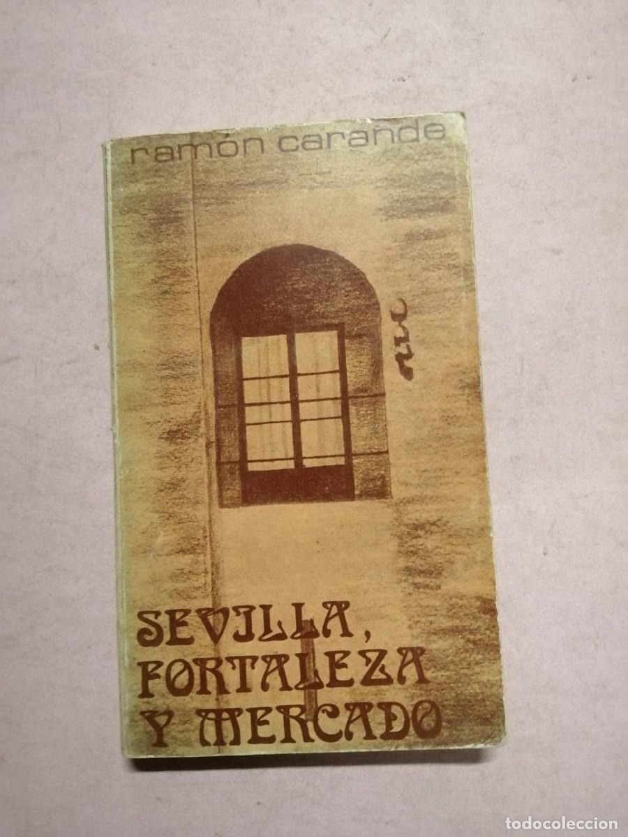 Libros de segunda mano: SEVILLA, FORTALEZA Y MERCADO (RAMON CARANDA) - Foto 1