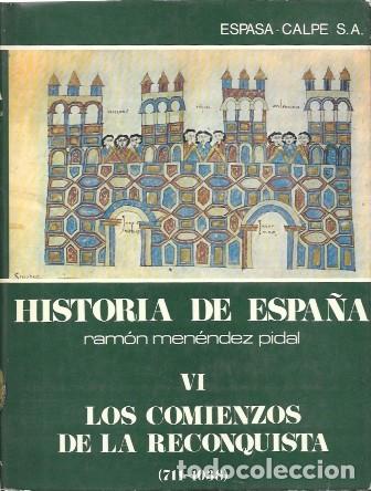 Libros de segunda mano: HISTORIA DE ESPA&Ntilde;A VI LOS COMIENZOS DE LA RECONQUISTA 711-1038 - MENENDEZ PIDAL, RAMON - A-HE-1388