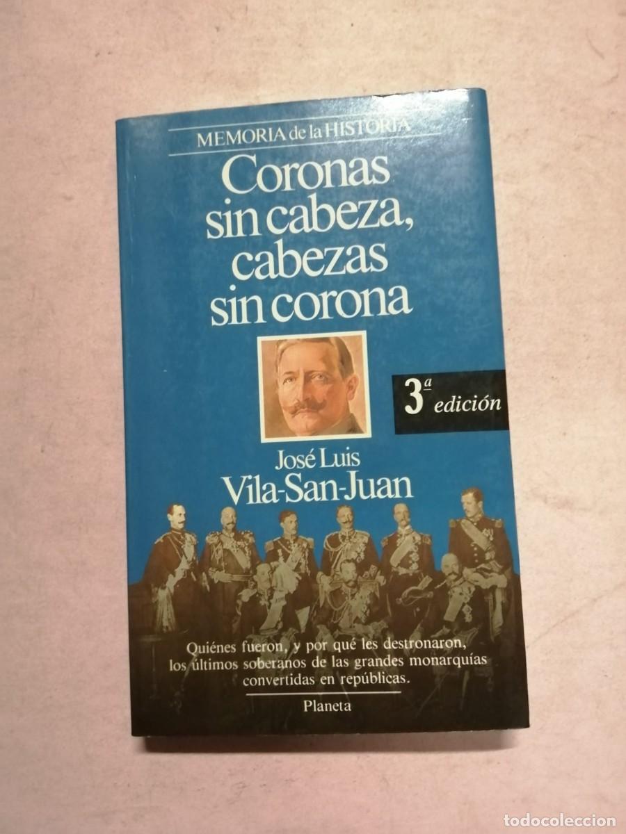 Libros de segunda mano: CORONAS SIN CABEZA, CABEZAS SIN CORONA (J. L VILA SAN JUAN)