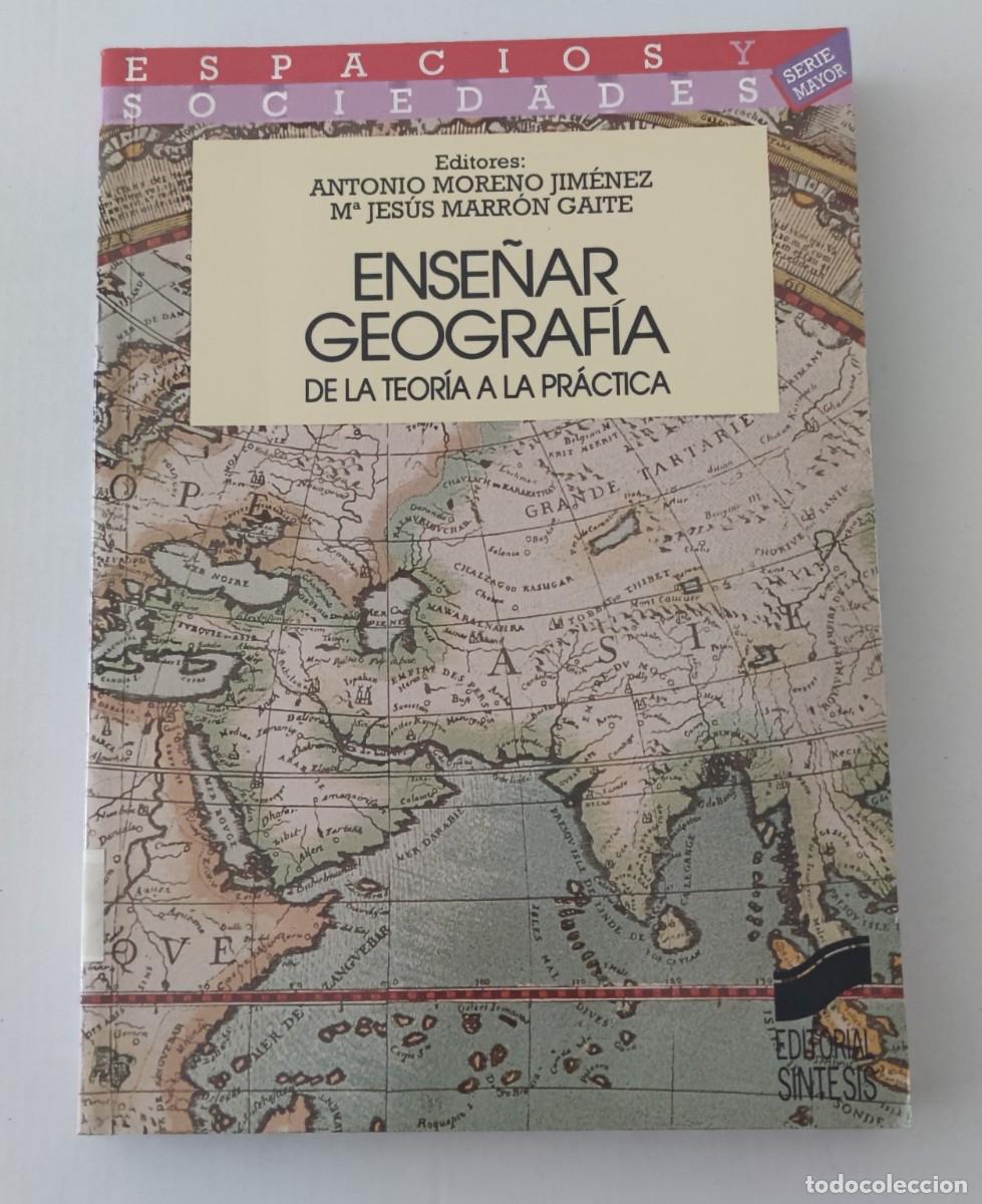 Libros de segunda mano: ENSE&Ntilde;AR GEOGRAF&Iacute;A DE LA TEOR&Iacute;A A LA PR&Aacute;CTICA