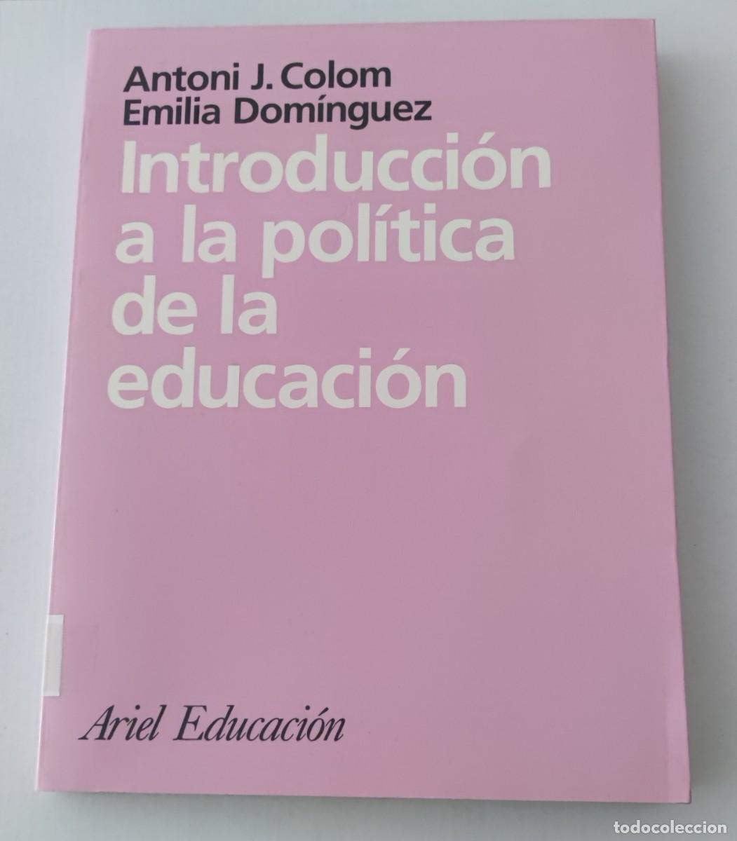 Libros de segunda mano: INTRODUCCI&Oacute;N A LA POL&Iacute;TICA DE LA EDUCACI&Oacute;N - ANTONI J. COLOM / EMILIA DOM&Iacute;NGUEZ