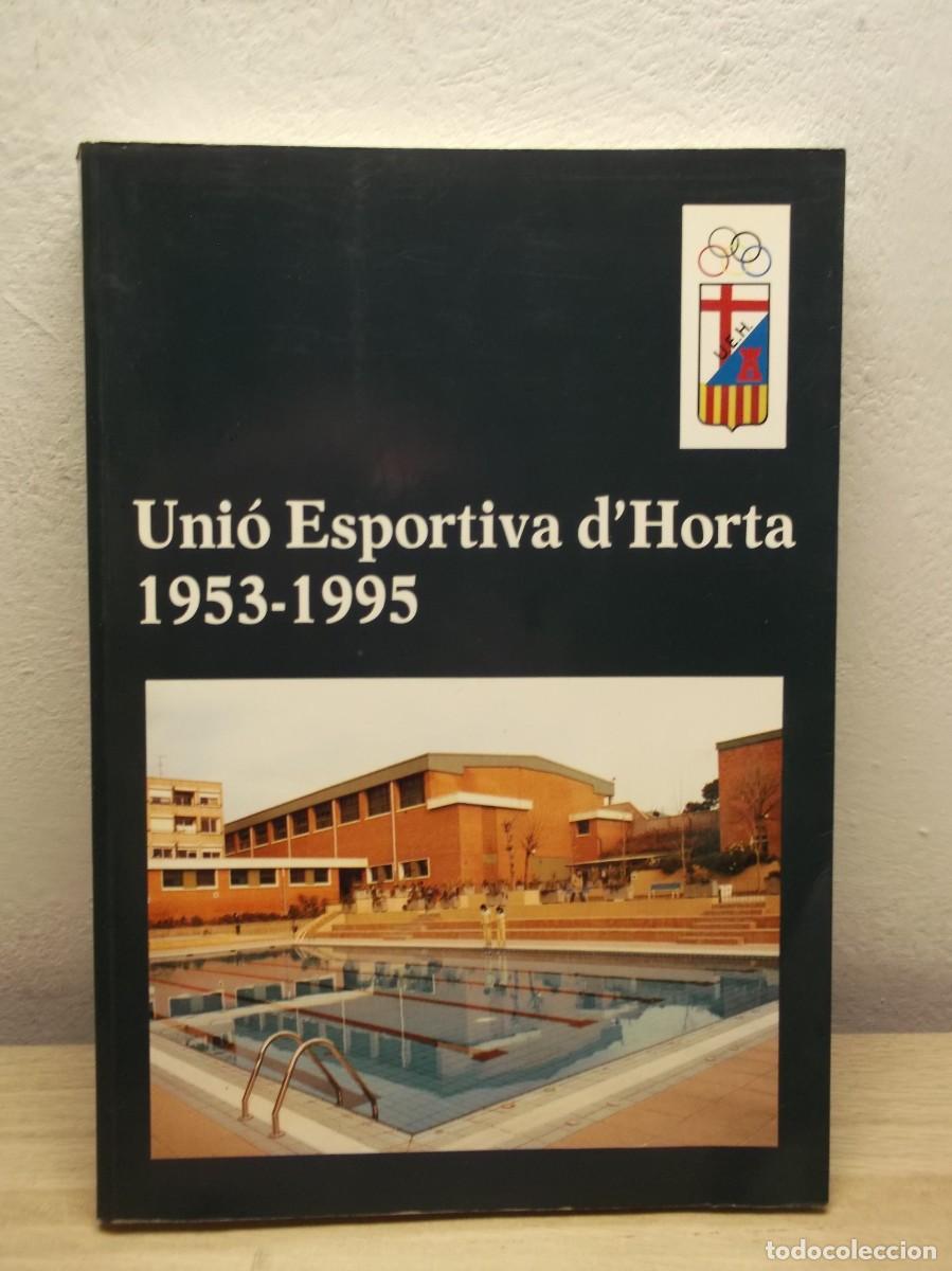 Libros de segunda mano: UNI&Oacute; ESPORTIVA D'HORTA 1953-1995 TAPA BLANDA 1995