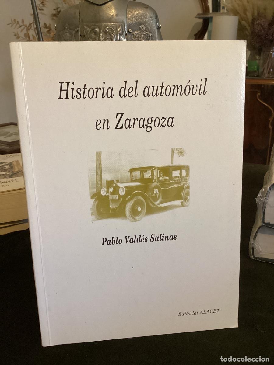 Libros de segunda mano: HISTORIA DEL AUTOMOVIL EN ZARAGOZA.- P. VALDES SALINAS. ALACET, 1994.