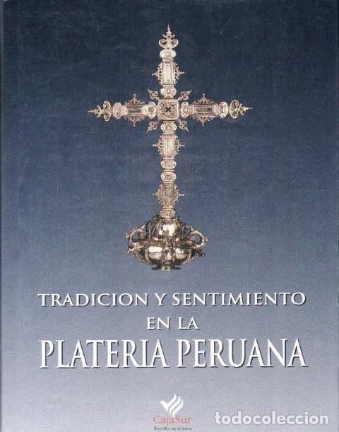 Libros de segunda mano: TRADICION Y SENTIMIENTO EN LA PLATERIA PERUANA - A-AM-1025
