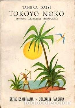 Libros de segunda mano: TOKOYO NOKO - LEYENDAS ABORIGENES VENEZOLANAS - DAISI, TAHERA - A-AM-1026